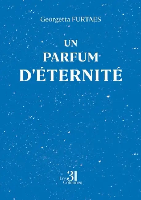 Un parfum d'éternité by Georgetta Furtaes