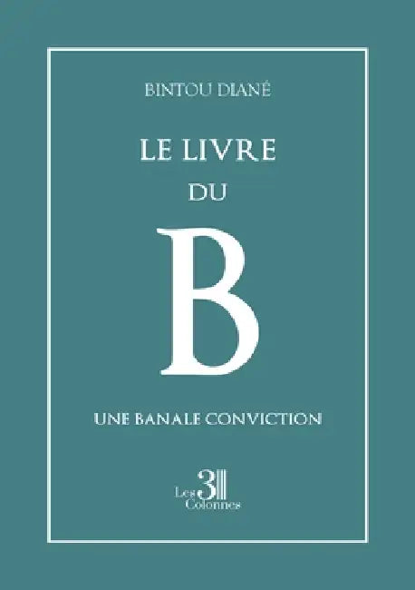 Le livre du B: Une banale conviction by Bintou Diané