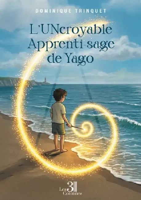 L'UNcroyable Apprenti-sage de Yago by Dominique Trinquet