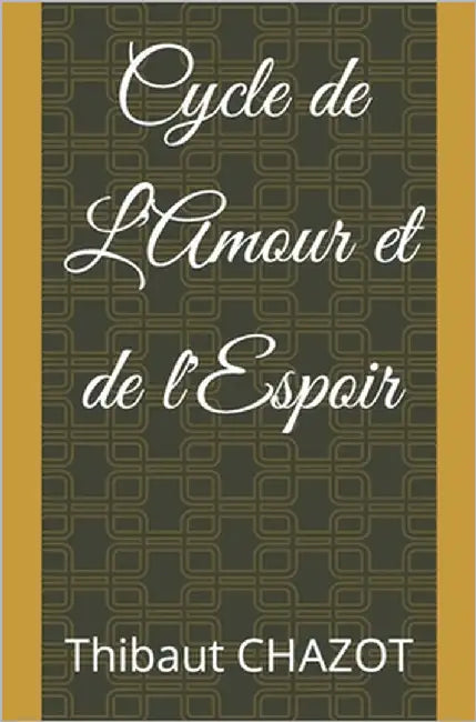 Cycle de L'Amour et de l'Espoir by Chazot, Thibaut