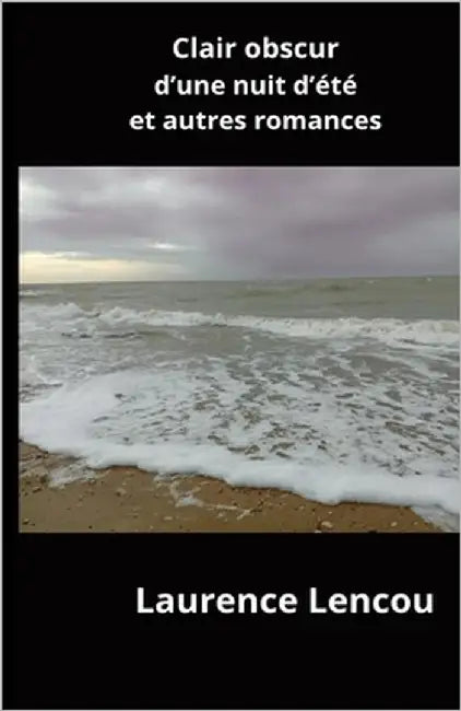 Clair Obscur d'Une Nuit d'Été Et Autres Romances by Lencou, Laurence