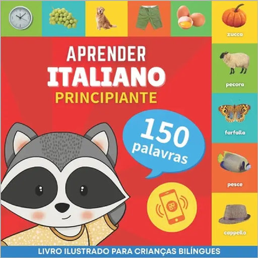 Aprender italiano - 150 palavras com pronúncias - Principiante: Livro ilustrado para crianças bilíngues by Gnb