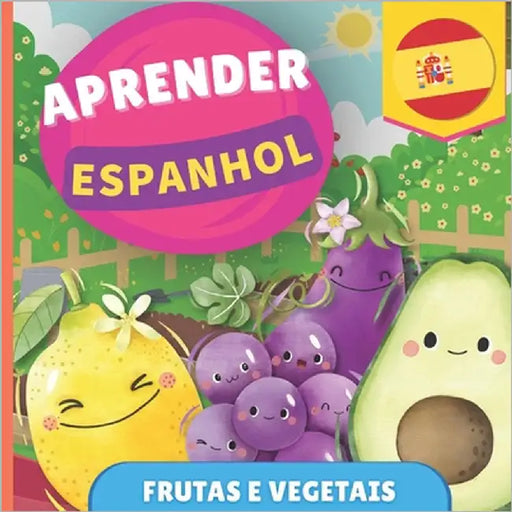 Aprender espanhol - Frutas e vegetais: Livro ilustrado para crianças bilíngues - Português / Espanhol - com pronúncias by Gnb