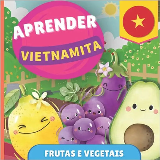 Aprender vietnamita - Frutas e vegetais: Livro ilustrado para crianças bilíngues - Português / Vietnamita - com pronúncias by Gnb