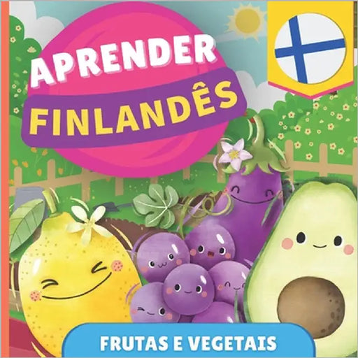 Aprender finlandês - Frutas e vegetais: Livro ilustrado para crianças bilíngues - Português / Finlandês - com pronúncias by Gnb