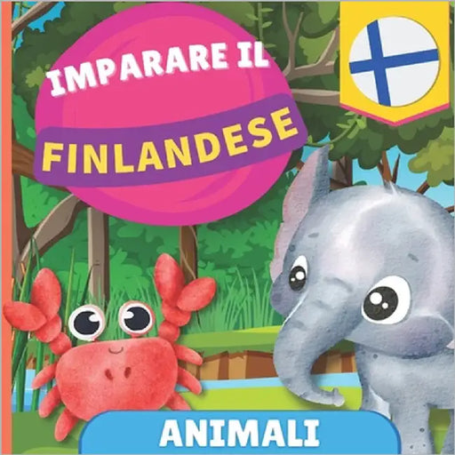 Imparare il finlandese - Animali: Libro illustrato per bambini bilingue - Italiano / Finlandese - con pronunce by Gnb