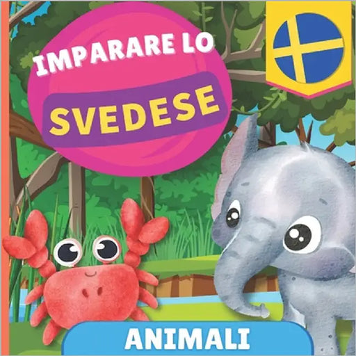 Imparare lo svedese - Animali: Libro illustrato per bambini bilingue - Italiano / Svedese - con pronunce by Gnb