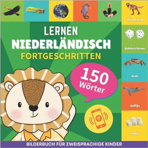 Niederländisch lernen - 150 Wörter mit Aussprache - Fortgeschritten: Bilderbuch für zweisprachige Kinder by Gnb