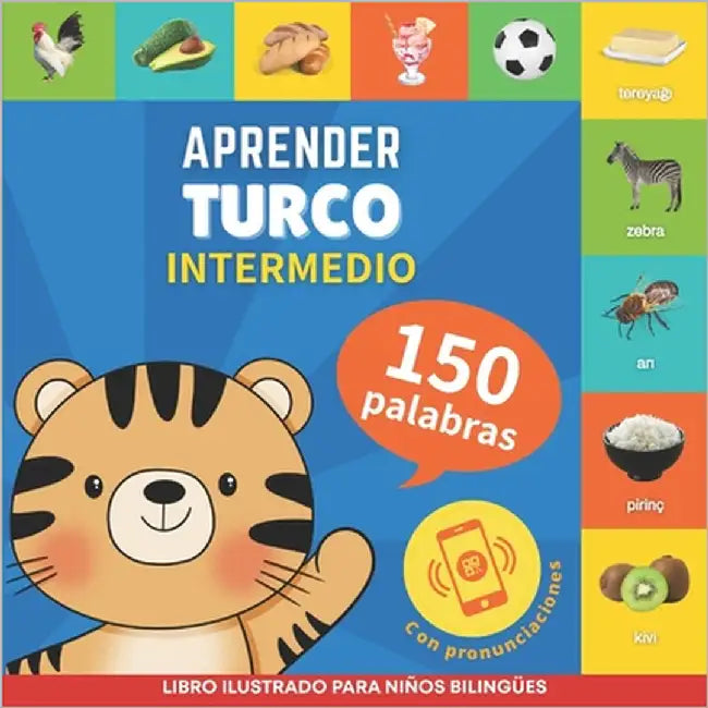 Aprender turco - 150 palabras con pronunciación - Intermedio: Libro ilustrado para niños bilingües by Gnb