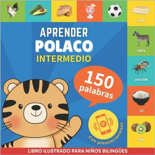 Aprender polaco - 150 palabras con pronunciación - Intermedio: Libro ilustrado para niños bilingües by Gnb