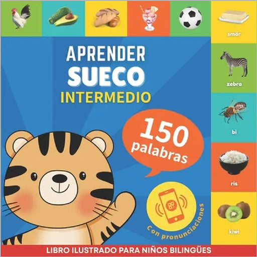 Aprender sueco - 150 palabras con pronunciación - Intermedio: Libro ilustrado para niños bilingües by Gnb