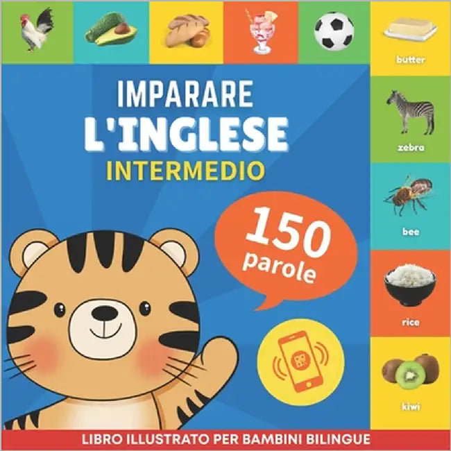 Imparare l'inglese - 150 parole con pronunce - Intermedio: Libro illustrato per bambini bilingue by Gnb