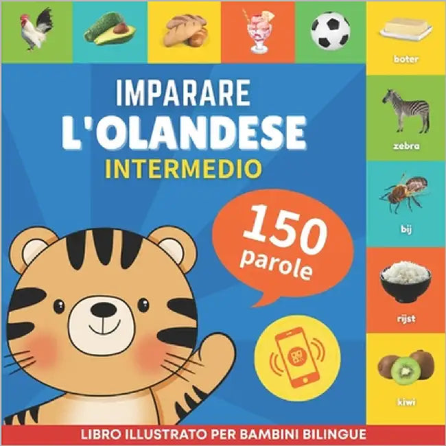 Imparare l'olandese - 150 parole con pronunce - Intermedio: Libro illustrato per bambini bilingue by Gnb