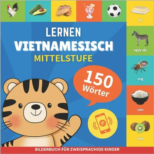 Vietnamesisch lernen - 150 Wörter mit Aussprache - Mittelstufe: Bilderbuch für zweisprachige Kinder by Gnb