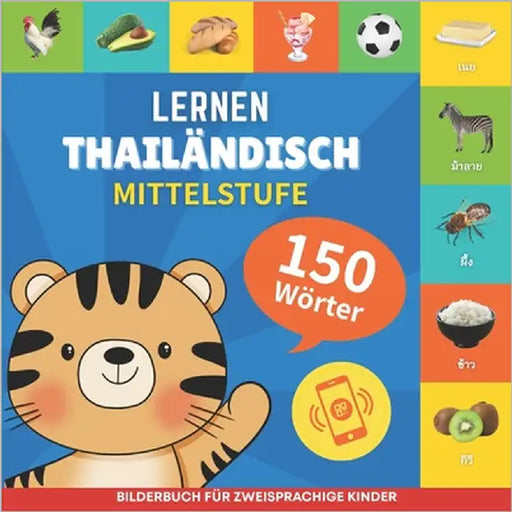 Thailändisch lernen - 150 Wörter mit Aussprache - Mittelstufe: Bilderbuch für zweisprachige Kinder by Gnb