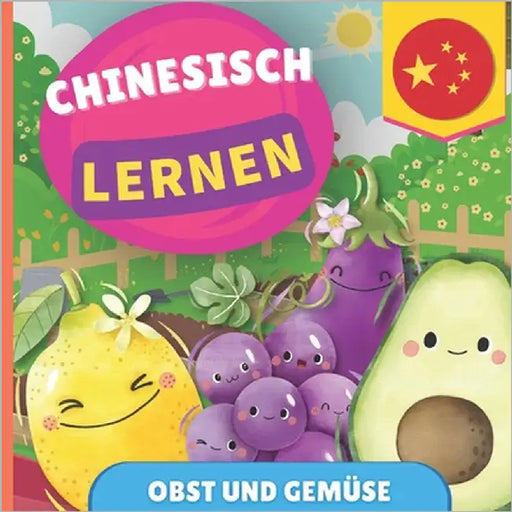 Chinesisch lernen - Obst und Gemüse: Bilderbuch für zweisprachige Kinder - Deutsch / Chinesisch - mit Aussprache by Gnb
