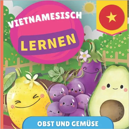 Vietnamesisch lernen - Obst und Gemüse: Bilderbuch für zweisprachige Kinder - Deutsch / Vietnamesisch - mit Aussprache by Gnb