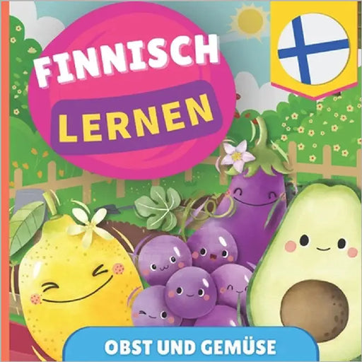 Finnisch lernen - Obst und Gemüse: Bilderbuch für zweisprachige Kinder - Deutsch / Finnisch - mit Aussprache by Gnb