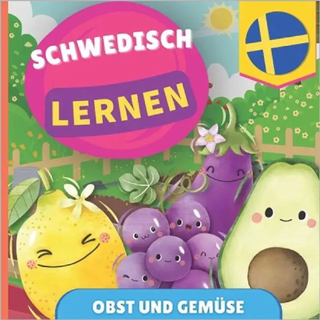 Schwedisch lernen - Obst und Gemüse: Bilderbuch für zweisprachige Kinder - Deutsch / Schwedisch - mit Aussprache by Gnb