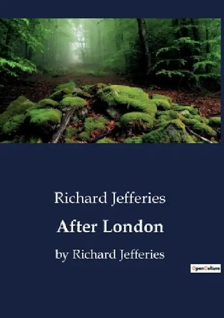 After London: by Richard Jefferies by Richard Jefferies