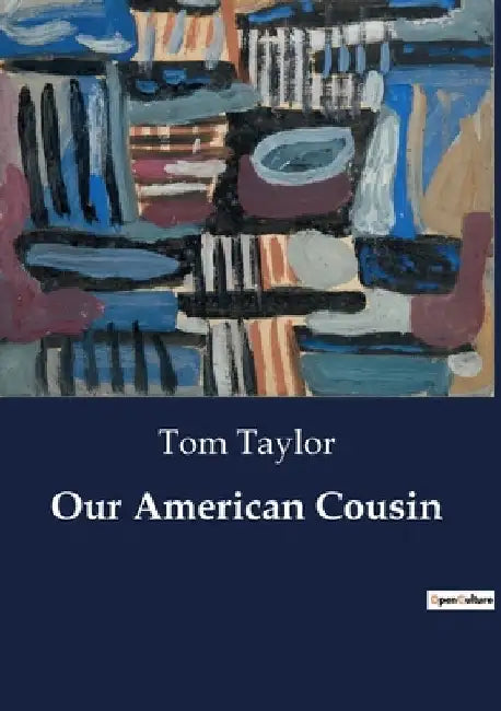 Our American Cousin by Tom Taylor