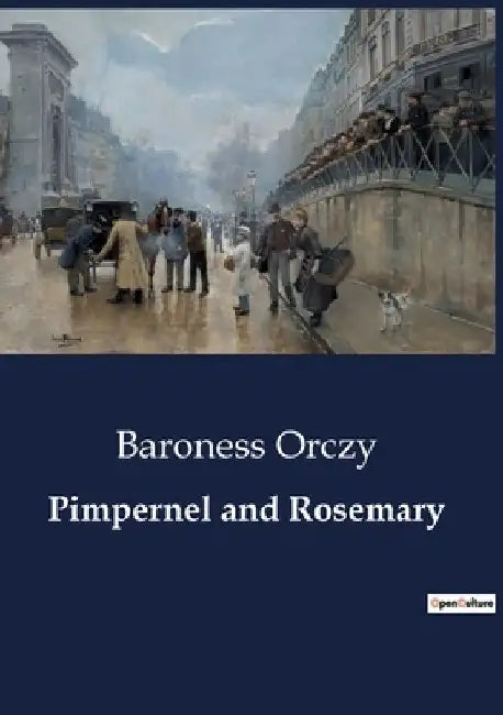 Pimpernel and Rosemary by Baroness Orczy
