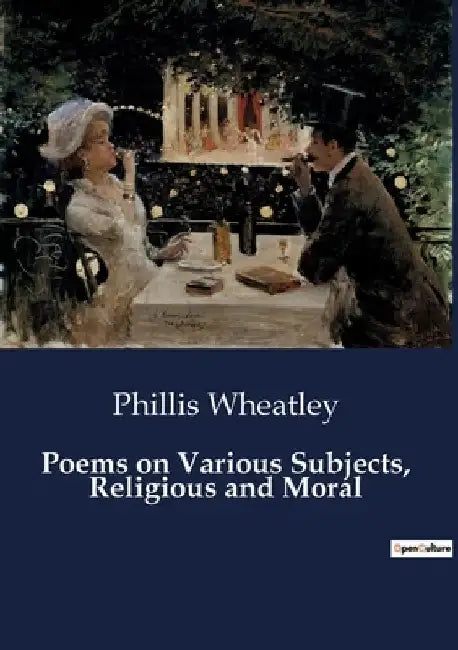 Poems on Various Subjects, Religious and Moral by Phillis Wheatley