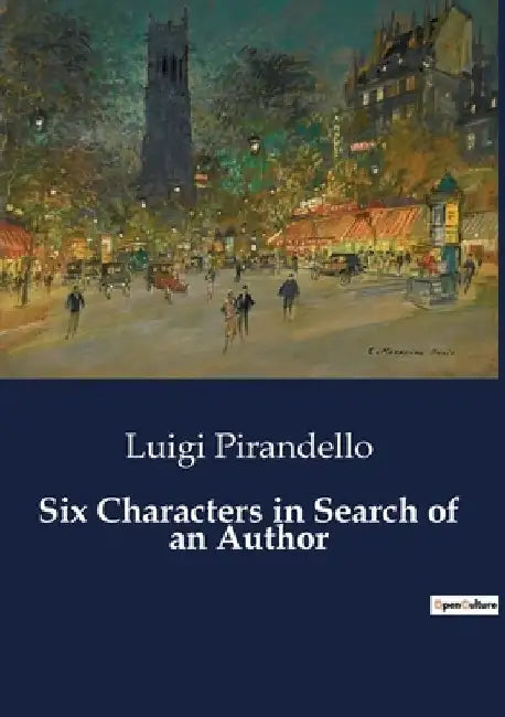 Six Characters in Search of an Author by Luigi Pirandello