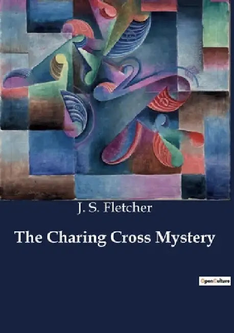 The Charing Cross Mystery by J. S. Fletcher