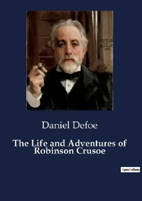 The Life and Adventures of Robinson Crusoe by Daniel Defoe
