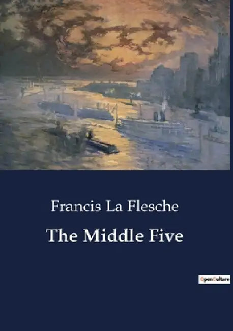 The Middle Five by Francis La Flesche