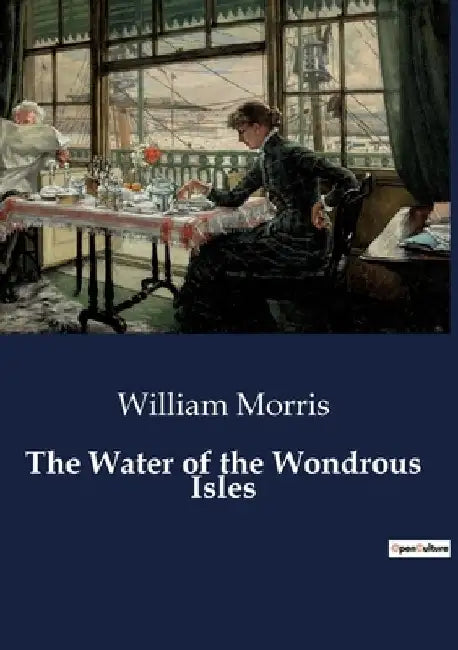 The Water of the Wondrous Isles by William Morris