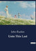 Unto This Last by John Ruskin