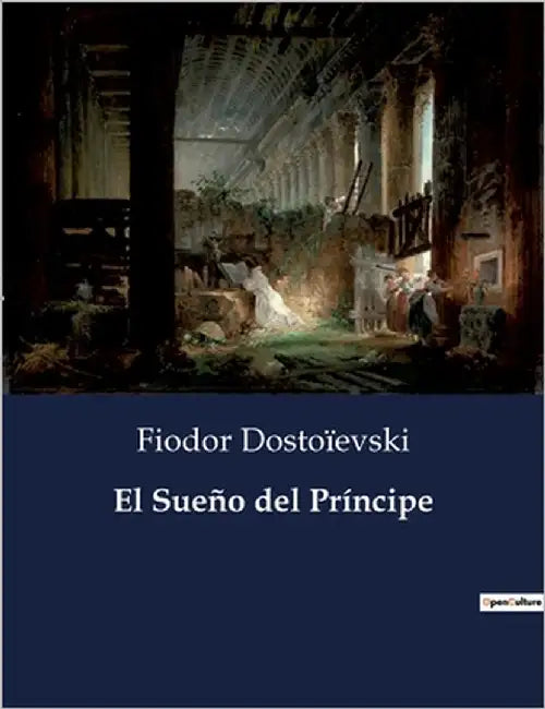 El Sueño del Príncipe by Dostoïevski, Fiodor