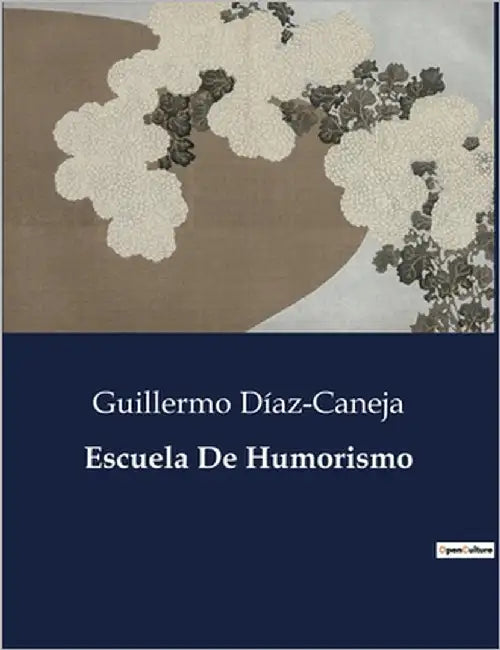 Escuela De Humorismo: Una exploración de la vida cotidiana y las luchas internas a través del humor by Díaz-Caneja, Guillermo