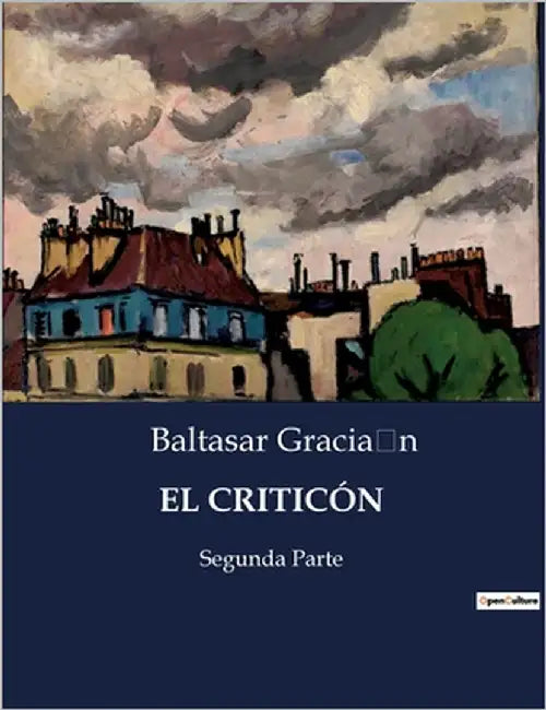 El Criticón: El despertar de la razón y la admiración del universo by Gracián, Baltasar