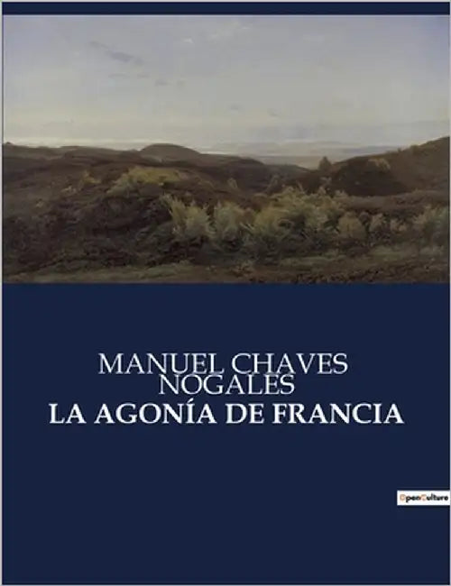 La Agonía de Francia by Nogales, Manuel Chaves