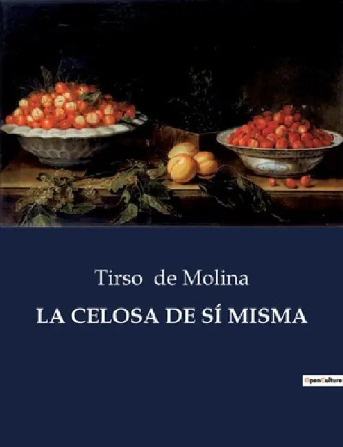 La Celosa de Sí Misma by Tirso De Molina