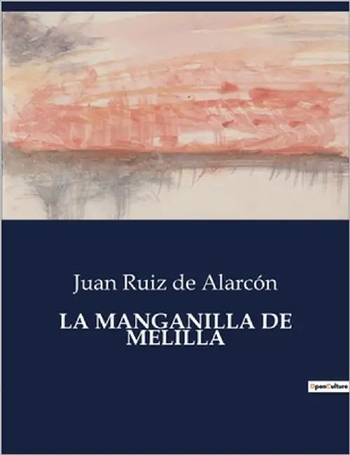 La Manganilla de Melilla by de Alarcón, Juan Ruiz