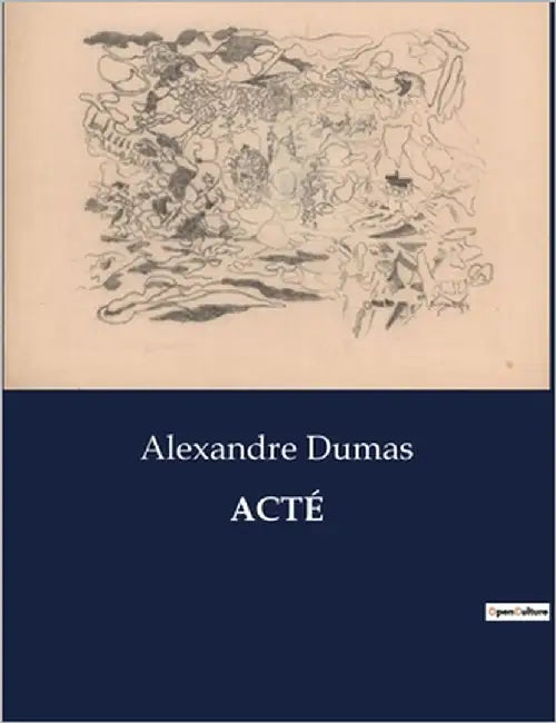 Acté: Une fresque historique de l'amour et du pouvoir sous le règne de Néron by Dumas, Alexandre