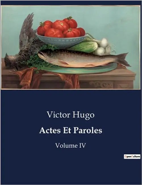 Actes Et Paroles: Volume IV by Hugo, Victor