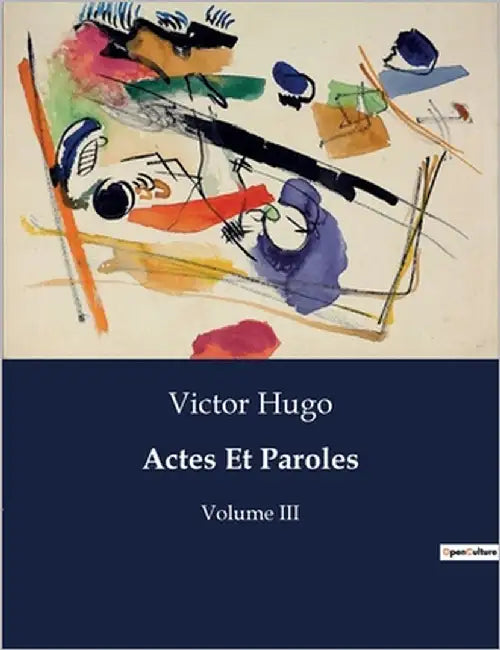 Actes Et Paroles: Volume III by Hugo, Victor