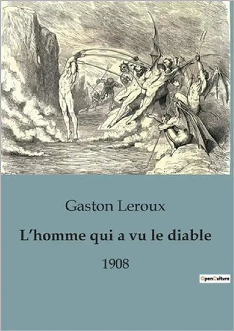 L'homme qui a vu le diable: Une rencontre avec l'inconnu: le pacte diabolique de Gaston Leroux by LeRoux, Gaston