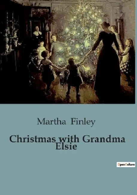 Christmas with Grandma Elsie by Martha Finley