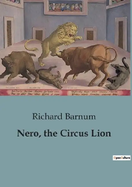 Nero, the Circus Lion by Richard Barnum
