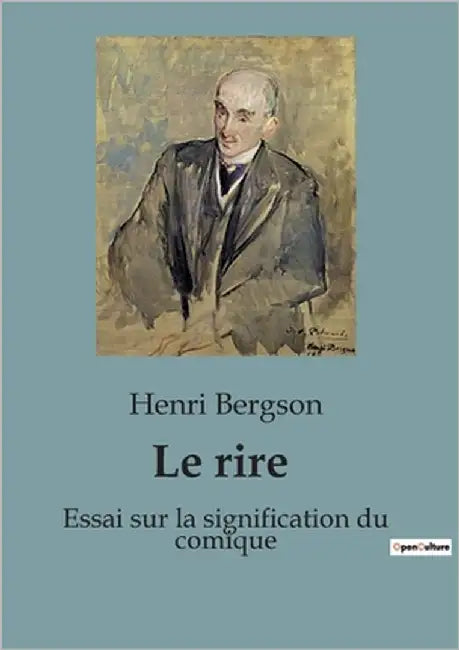 Le rire: Une exploration du comique à travers les oeuvres de Molière et Shakspeare by Bergson, Henri