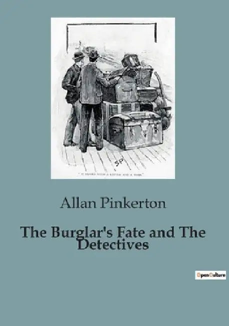 The Burglar's Fate and The Detectives by Allan Pinkerton