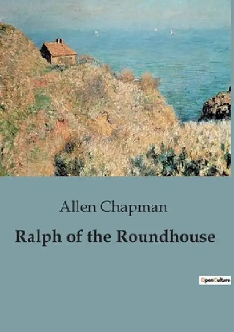 Ralph of the Roundhouse by Allen Chapman
