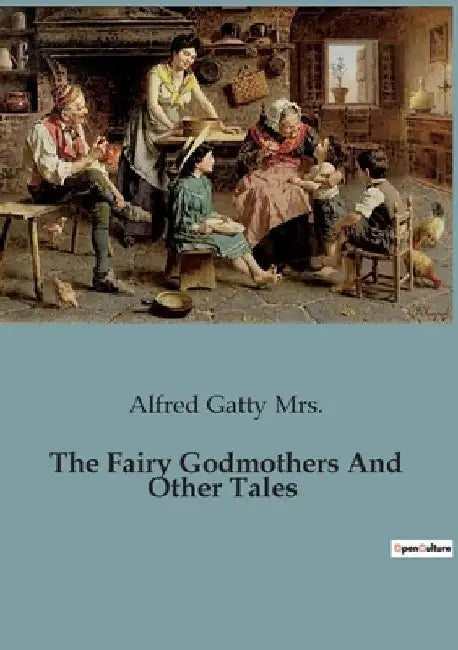 The Fairy Godmothers And Other Tales by Alfred Gatty 