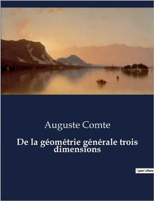 De la géométrie générale trois dimensions: Les secrets de l'espace révélés par la géométrie by Comte, Auguste